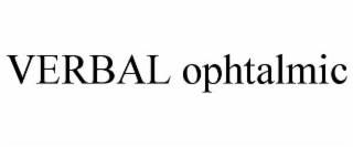VERBAL OPHTALMIC