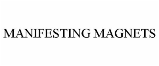 MANIFESTING MAGNETS