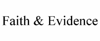 FAITH & EVIDENCE