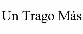 UN TRAGO MÁS