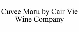 CUVEE MARU BY CAIR VIE WINE COMPANY