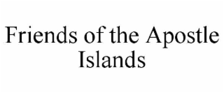 FRIENDS OF THE APOSTLE ISLANDS