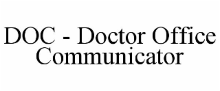 DOC - DOCTOR OFFICE COMMUNICATOR