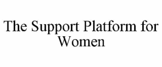 THE SUPPORT PLATFORM FOR WOMEN