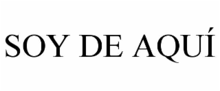 SOY DE AQUÍ