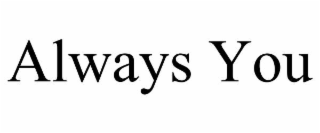 ALWAYS YOU