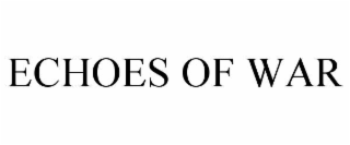 ECHOES OF WAR