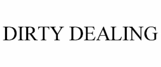 DIRTY DEALING