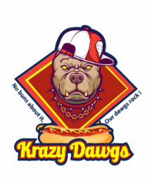 KRAZY DAWGS NO BUNS ABOUT IT. OUR DAWGS ROCK!