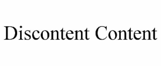 DISCONTENT CONTENT