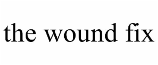 THE WOUND FIX