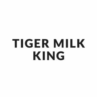 TIGER MILK KING