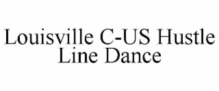 LOUISVILLE C-US HUSTLE LINE DANCE