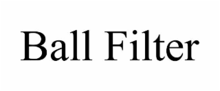BALL FILTER