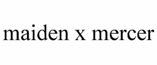 MAIDEN X MERCER