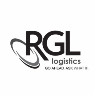 RGL LOGISTICS GO AHEAD. ASK WHAT IF.