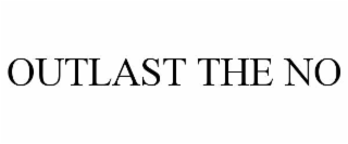 OUTLAST THE NO