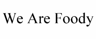 WE ARE FOODY