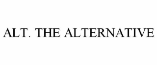 ALT. THE ALTERNATIVE