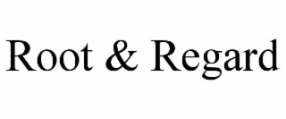 ROOT & REGARD