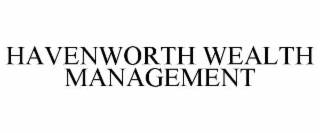 HAVENWORTH WEALTH MANAGEMENT