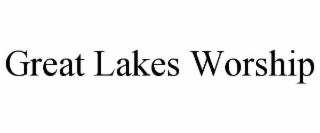 GREAT LAKES WORSHIP