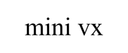 MINI VX