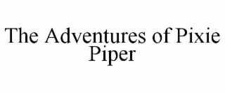 THE ADVENTURES OF PIXIE PIPER