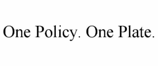 ONE POLICY. ONE PLATE.
