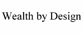 WEALTH BY DESIGN