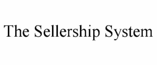 THE SELLERSHIP SYSTEM