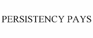 PERSISTENCY PAYS