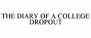 THE DIARY OF A COLLEGE DROPOUT