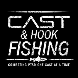 CAST & HOOK FISHING  COMBATING PTSD ONE CAST AT A TIME