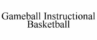 GAMEBALL INSTRUCTIONAL BASKETBALL