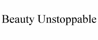 BEAUTY UNSTOPPABLE