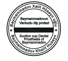 BEYMEMMEDOV XALIT HUSEYN OGLU BAYMAMMADOV KHALIT HUSEYN BEYMEMMEDOVUN VANTUZLU DIS PROTEZI SUCTION CUP DENTAL PROSTHESIS OF BAYMAMMADOV