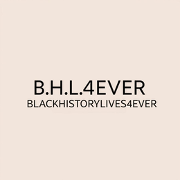 B.H.L.4EVER BLACKHISTORYLIVES4EVER