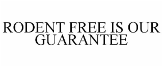 RODENT FREE IS OUR GUARANTEE