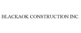 BLACKAOK CONSTRUCTION INC.