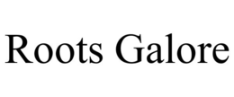 ROOTS GALORE