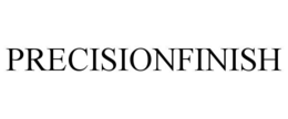 PRECISIONFINISH