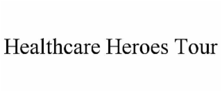 HEALTHCARE HEROES TOUR
