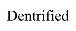 DENTRIFIED