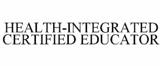 HEALTH-INTEGRATED CERTIFIED EDUCATOR