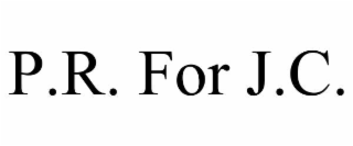 P.R. FOR J.C.
