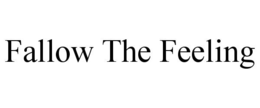 FALLOW THE FEELING