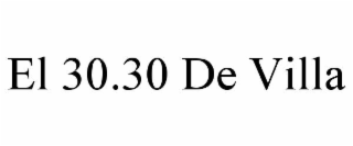 EL 30.30 DE VILLA