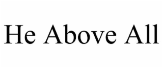 HE ABOVE ALL