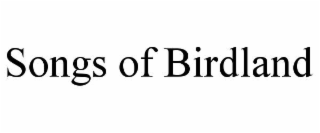 SONGS OF BIRDLAND